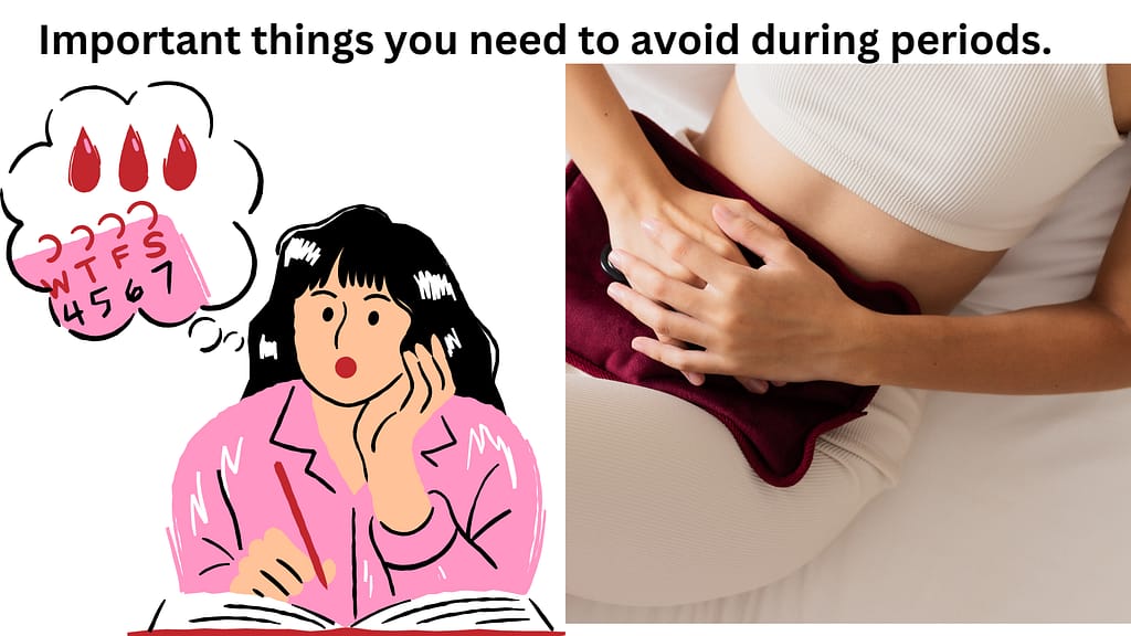 Things you need to avoid during periods